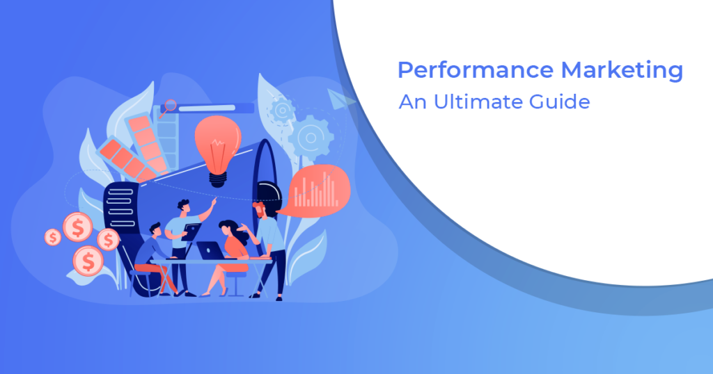 Performance Marketing An Ultimate Guide